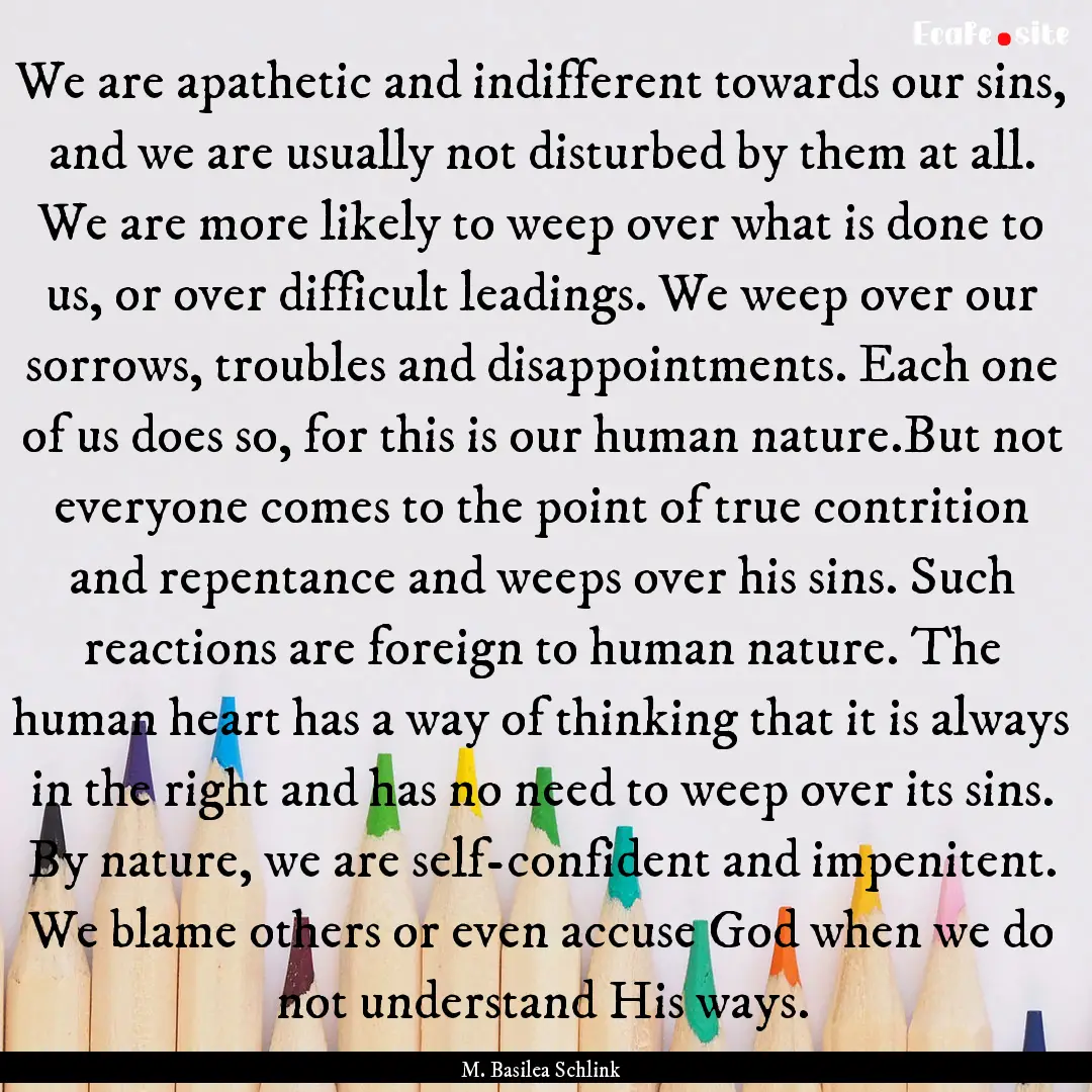 We are apathetic and indifferent towards.... : Quote by M. Basilea Schlink