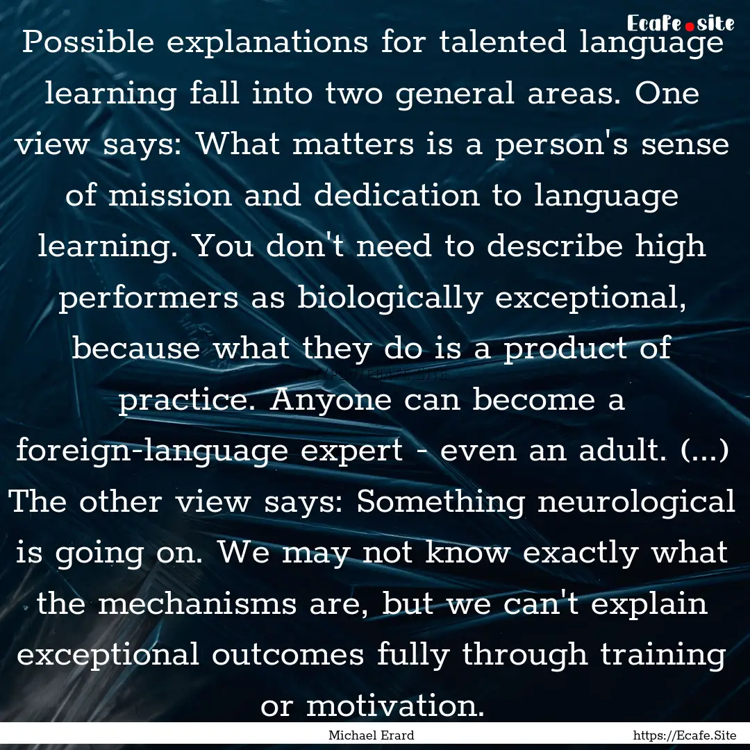 Possible explanations for talented language.... : Quote by Michael Erard