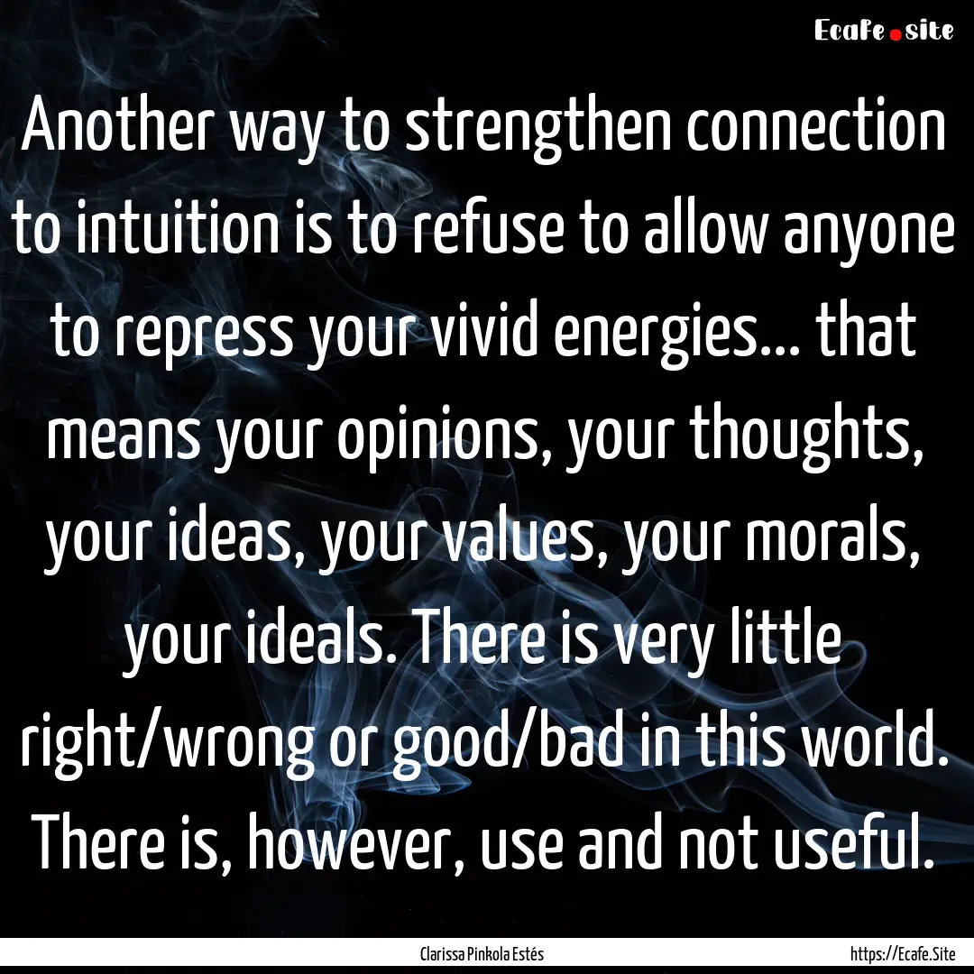 Another way to strengthen connection to intuition.... : Quote by Clarissa Pinkola Estés