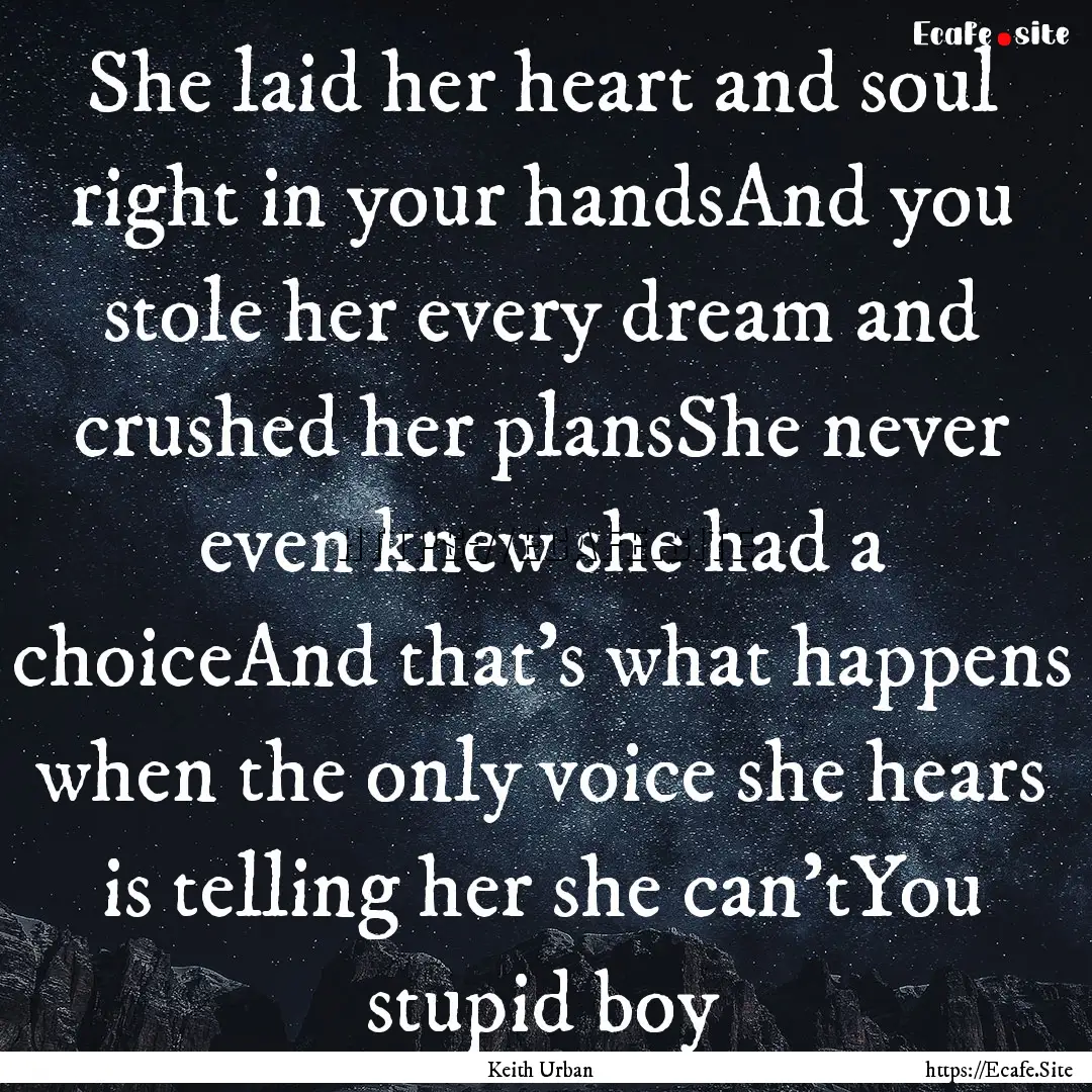 She laid her heart and soul right in your.... : Quote by Keith Urban