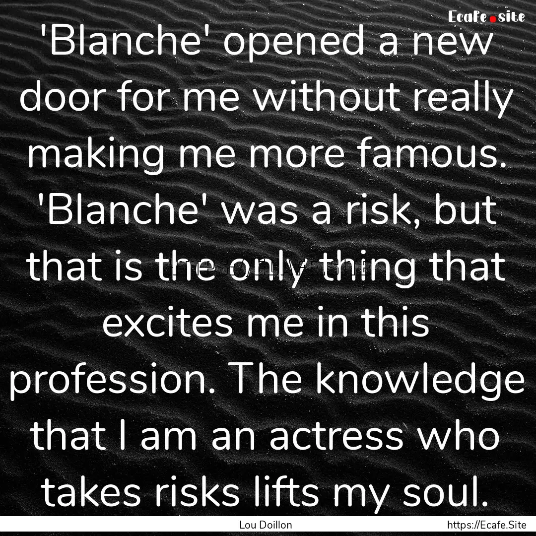 'Blanche' opened a new door for me without.... : Quote by Lou Doillon