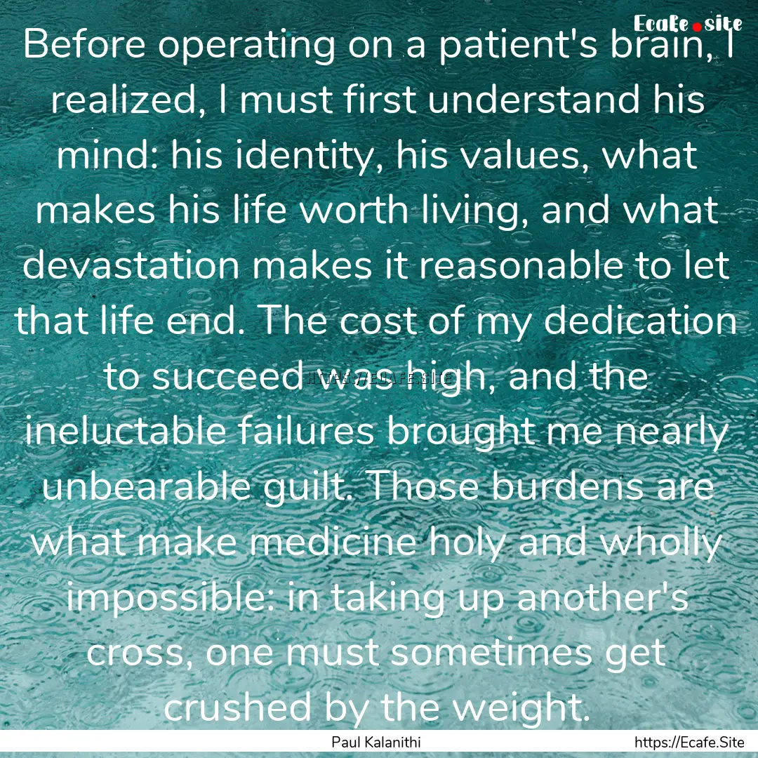 Before operating on a patient's brain, I.... : Quote by Paul Kalanithi