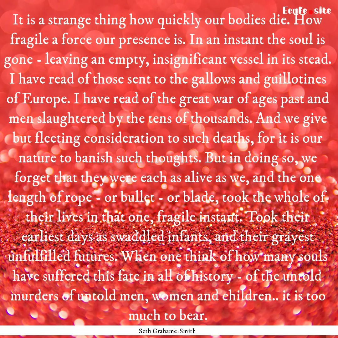 It is a strange thing how quickly our bodies.... : Quote by Seth Grahame-Smith