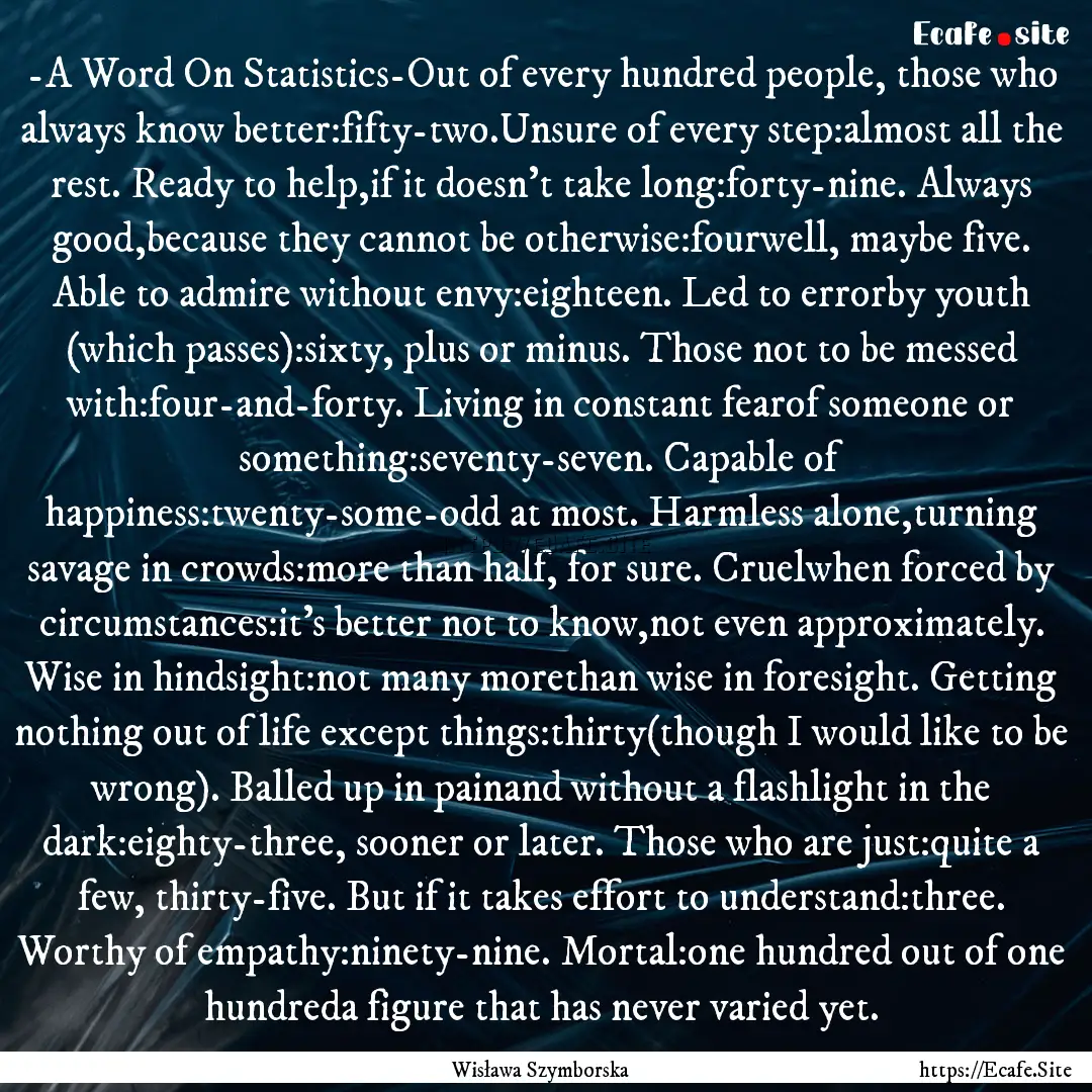 -A Word On Statistics-Out of every hundred.... : Quote by Wisława Szymborska