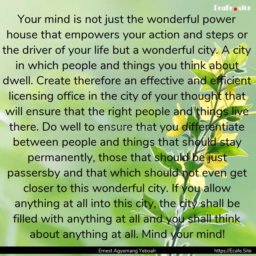 Your mind is not just the wonderful power.... : Quote by Ernest Agyemang Yeboah