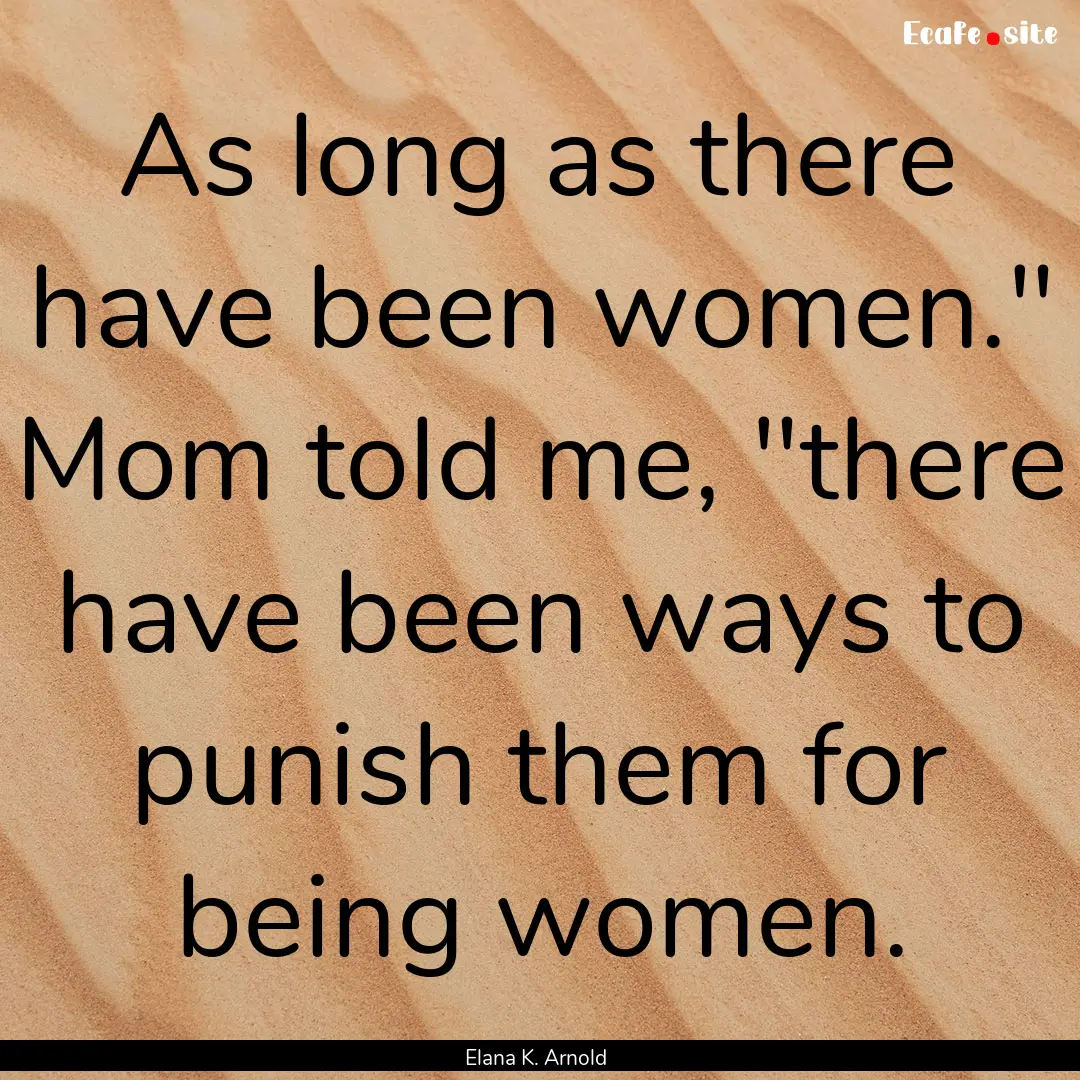 As long as there have been women.