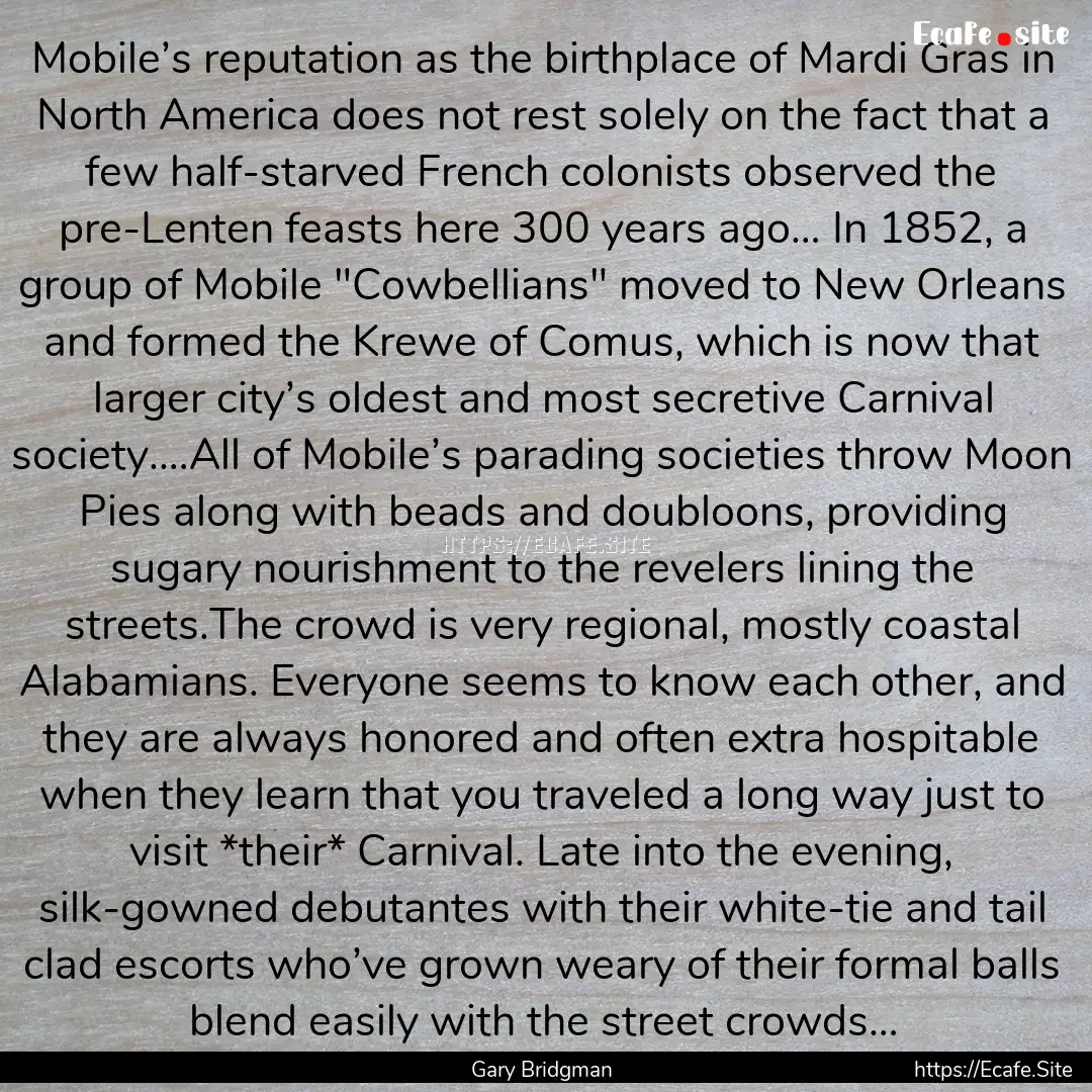 Mobile’s reputation as the birthplace of.... : Quote by Gary Bridgman