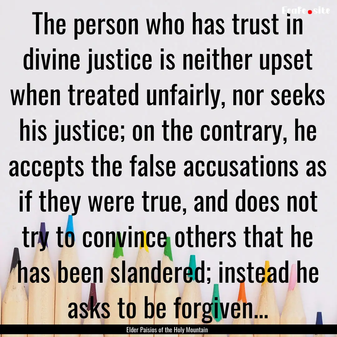 The person who has trust in divine justice.... : Quote by Elder Paisios of the Holy Mountain