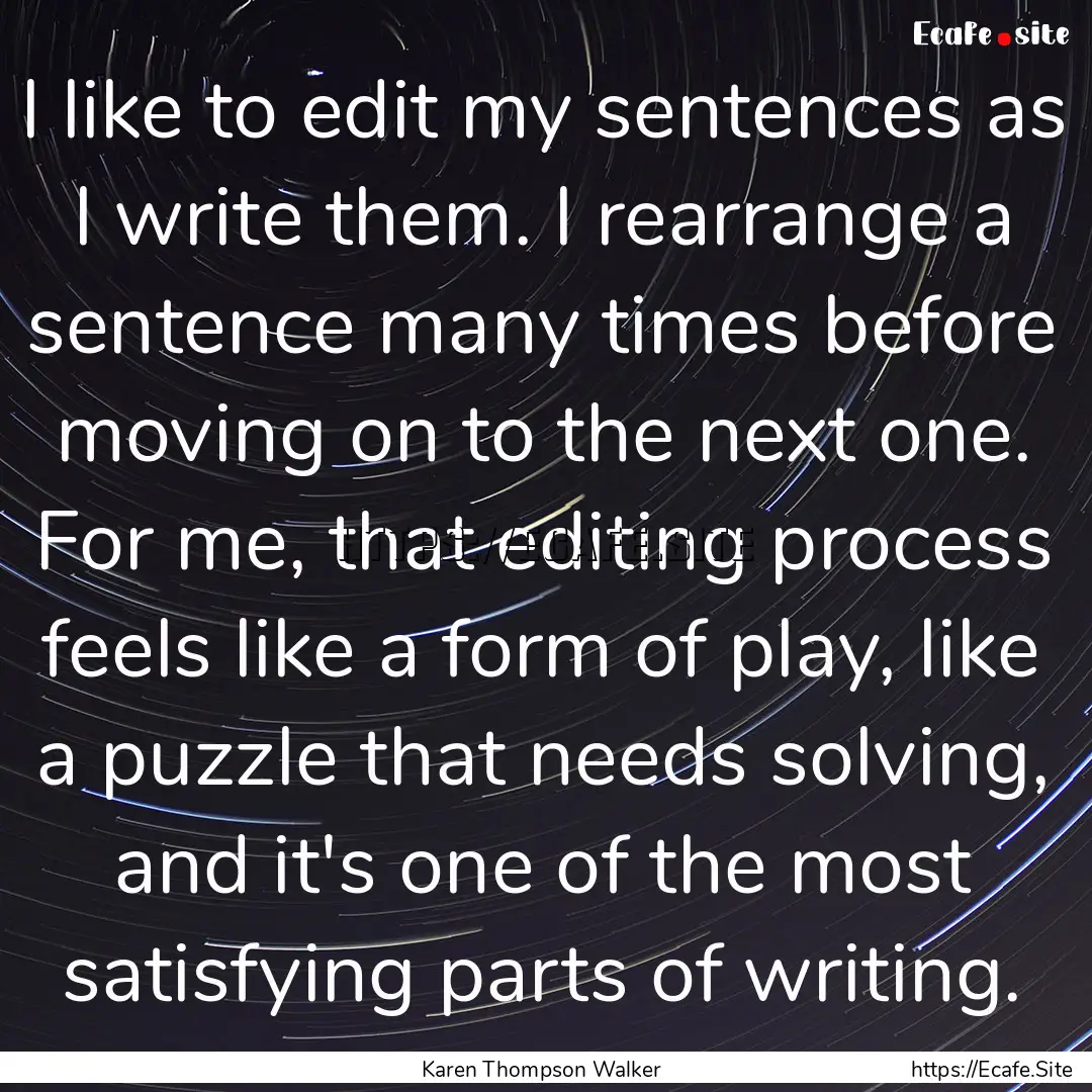 I like to edit my sentences as I write them..... : Quote by Karen Thompson Walker