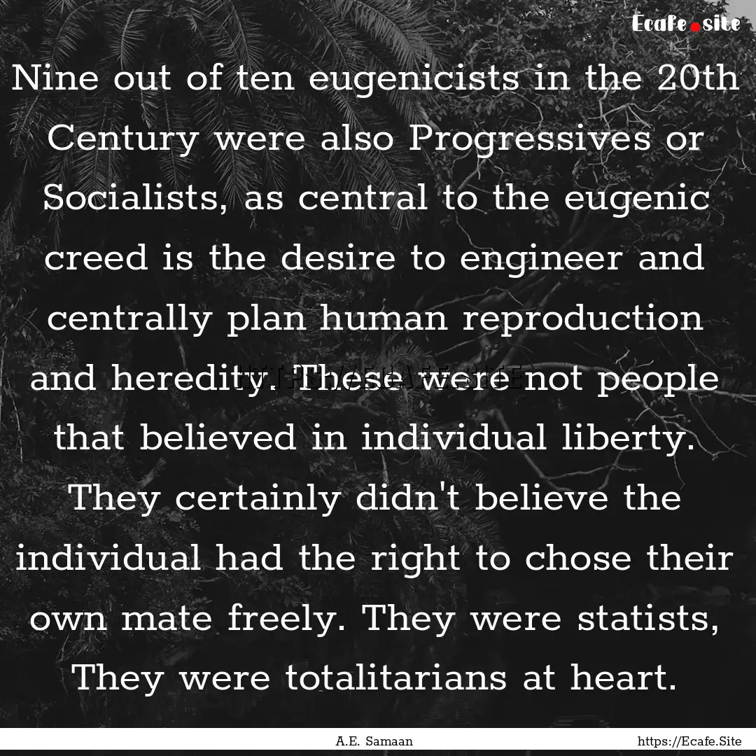 Nine out of ten eugenicists in the 20th Century.... : Quote by A.E. Samaan