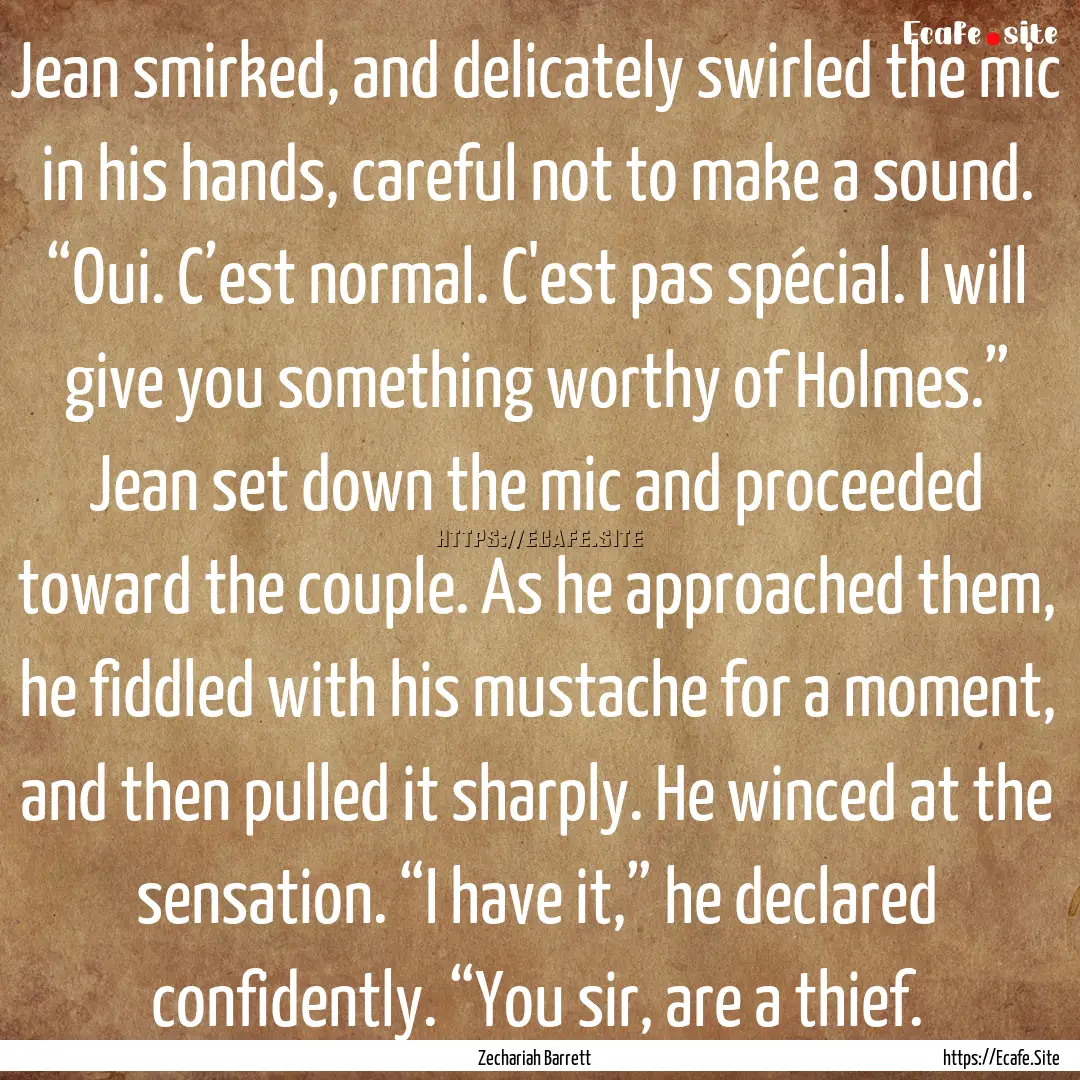 Jean smirked, and delicately swirled the.... : Quote by Zechariah Barrett