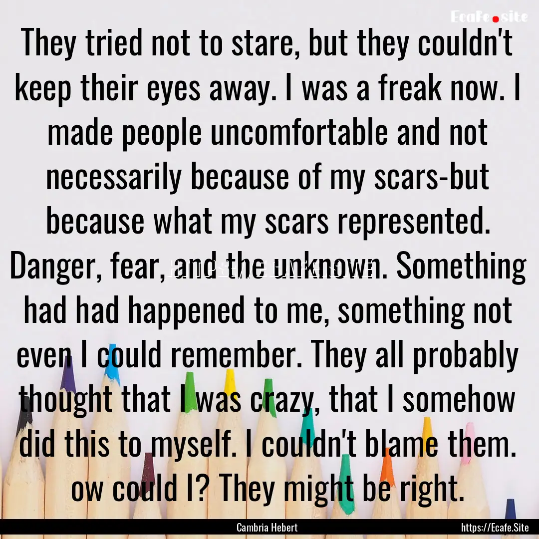 They tried not to stare, but they couldn't.... : Quote by Cambria Hebert