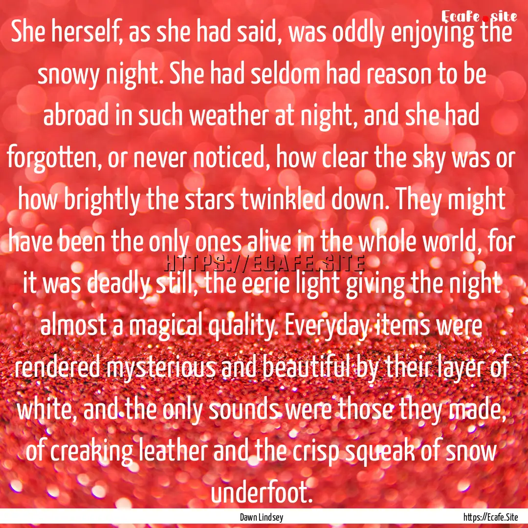 She herself, as she had said, was oddly enjoying.... : Quote by Dawn Lindsey