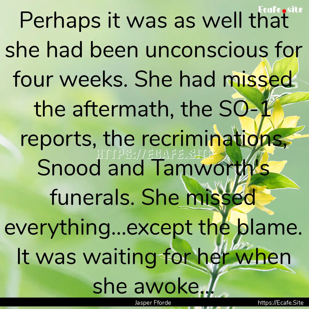 Perhaps it was as well that she had been.... : Quote by Jasper Fforde