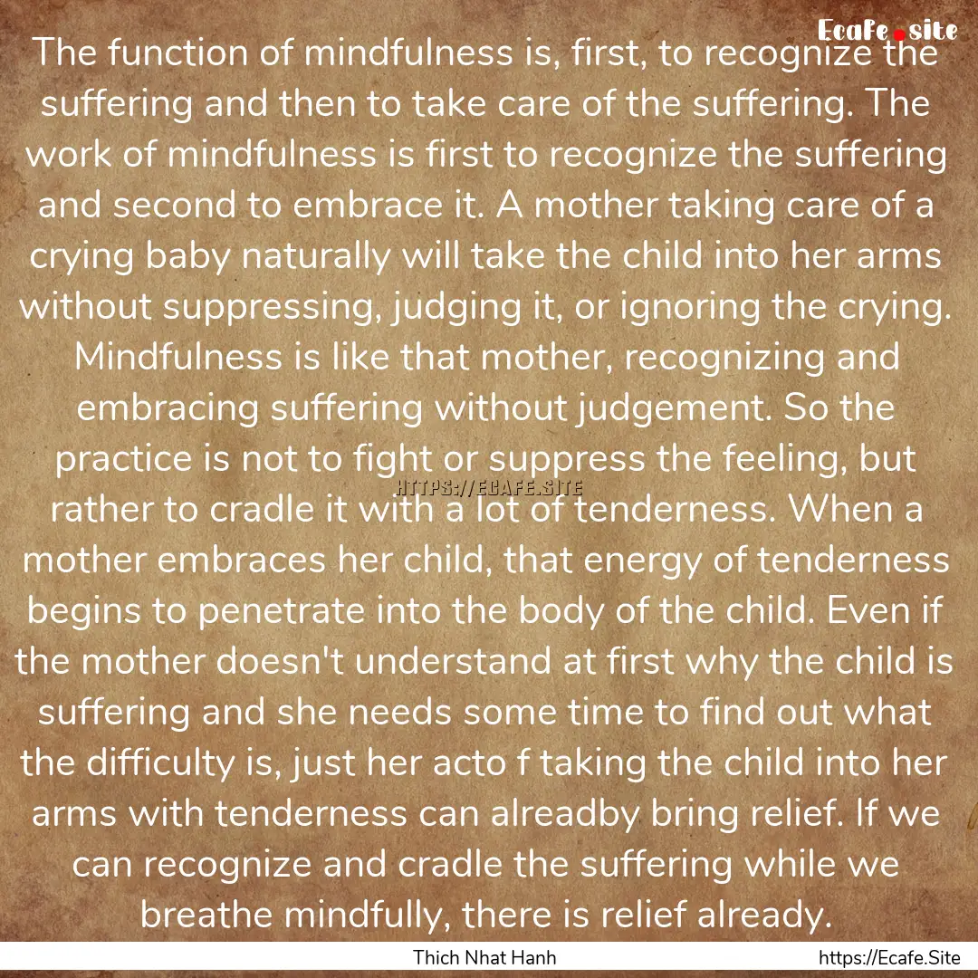 The function of mindfulness is, first, to.... : Quote by Thich Nhat Hanh