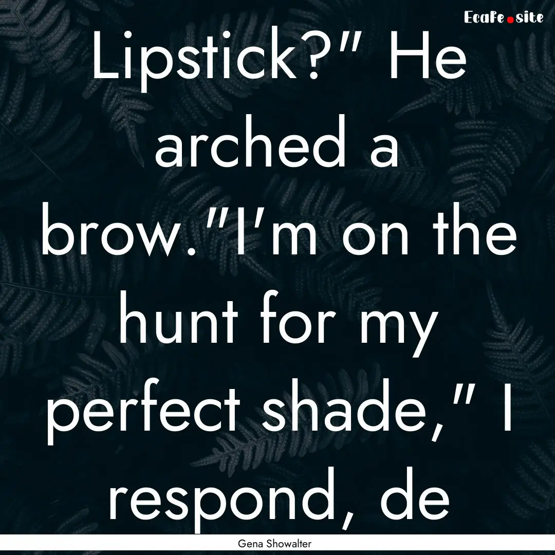 Lipstick?