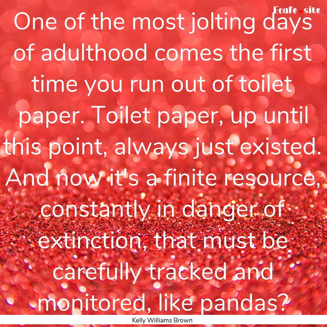 One of the most jolting days of adulthood.... : Quote by Kelly Williams Brown