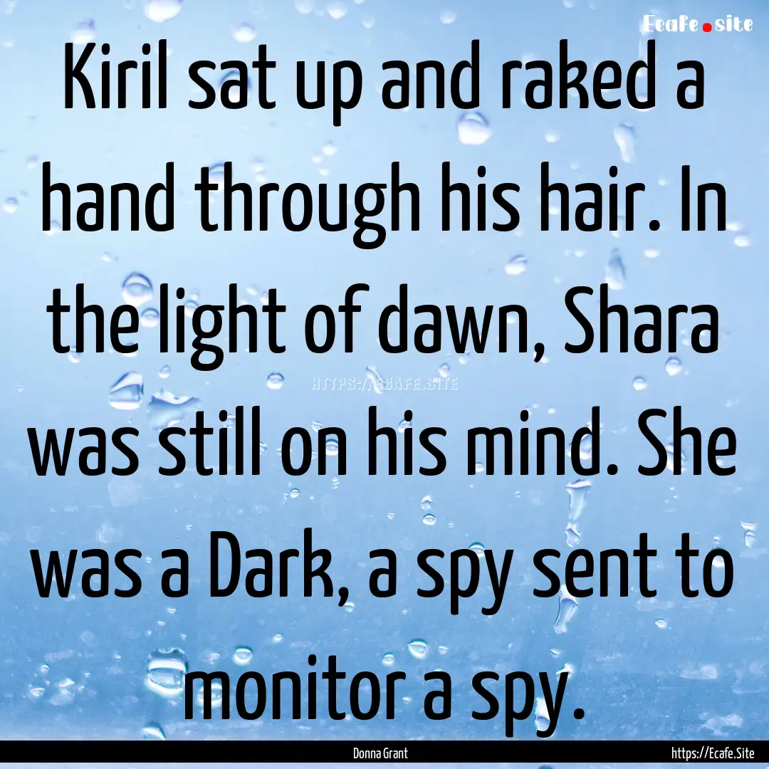 Kiril sat up and raked a hand through his.... : Quote by Donna Grant