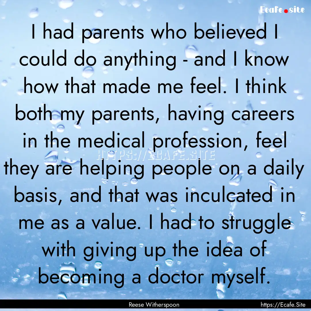 I had parents who believed I could do anything.... : Quote by Reese Witherspoon