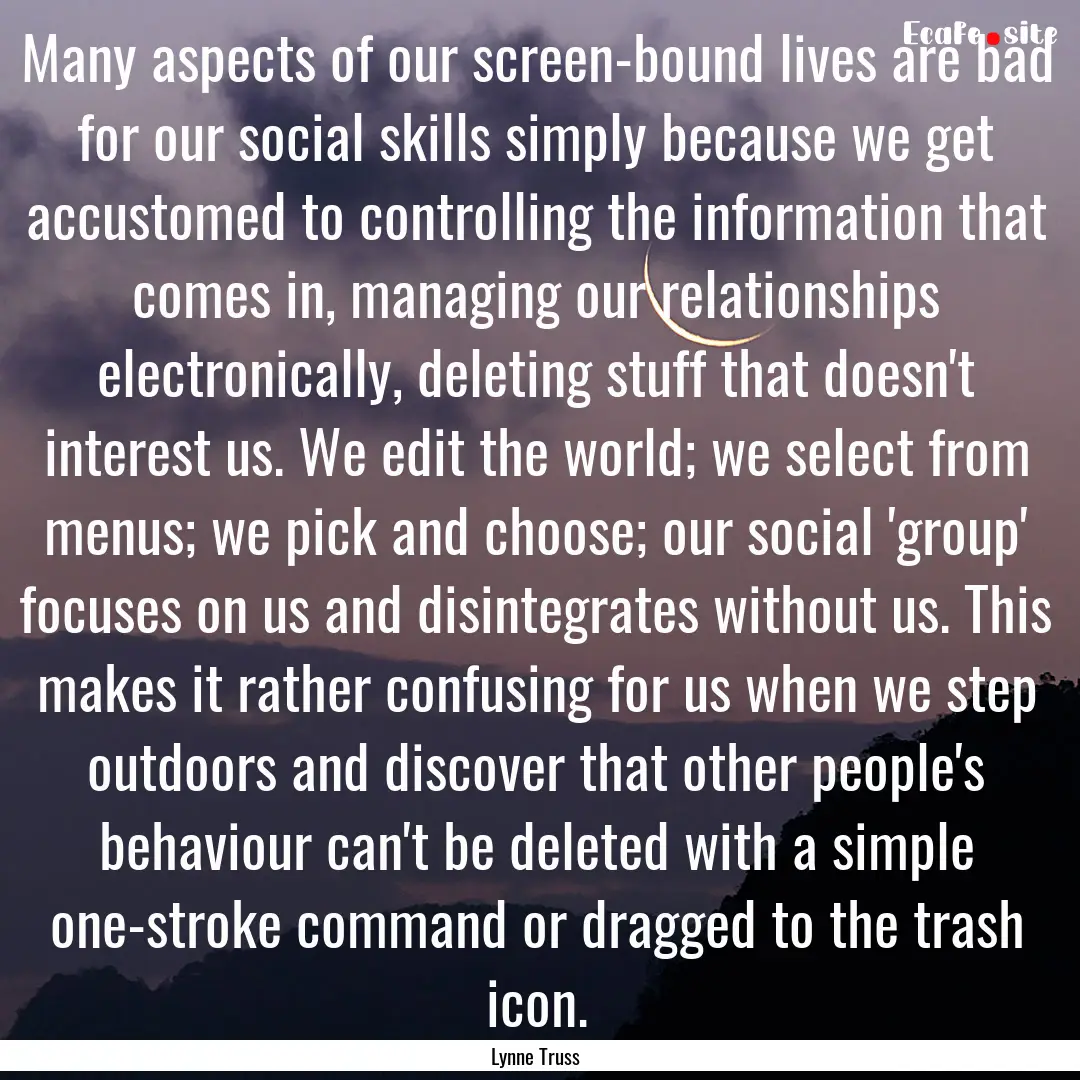 Many aspects of our screen-bound lives are.... : Quote by Lynne Truss