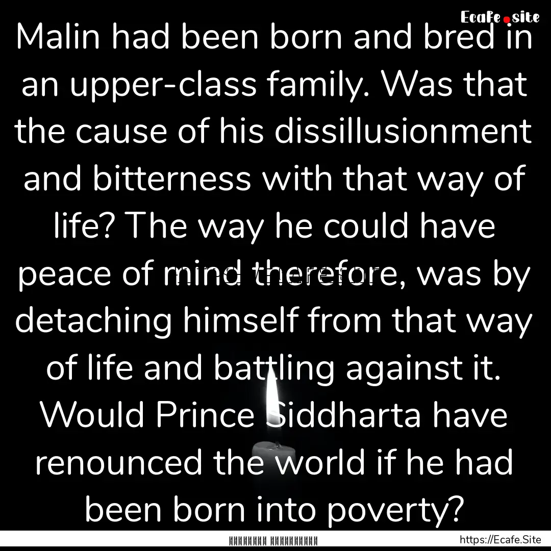 Malin had been born and bred in an upper-class.... : Quote by මාර්ටින් වික්‍රමසිංහ