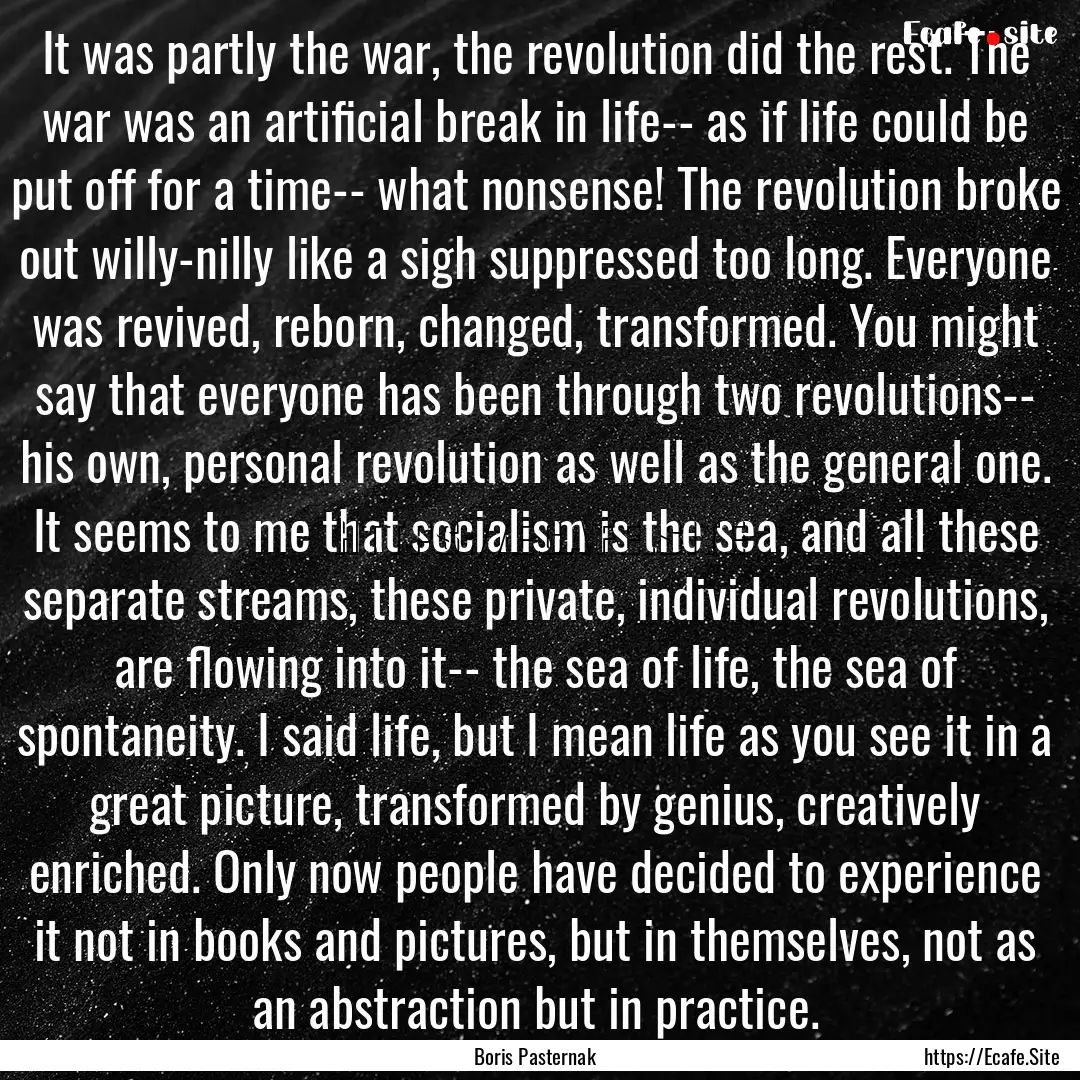 It was partly the war, the revolution did.... : Quote by Boris Pasternak