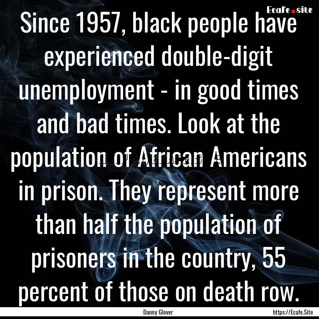 Since 1957, black people have experienced.... : Quote by Danny Glover