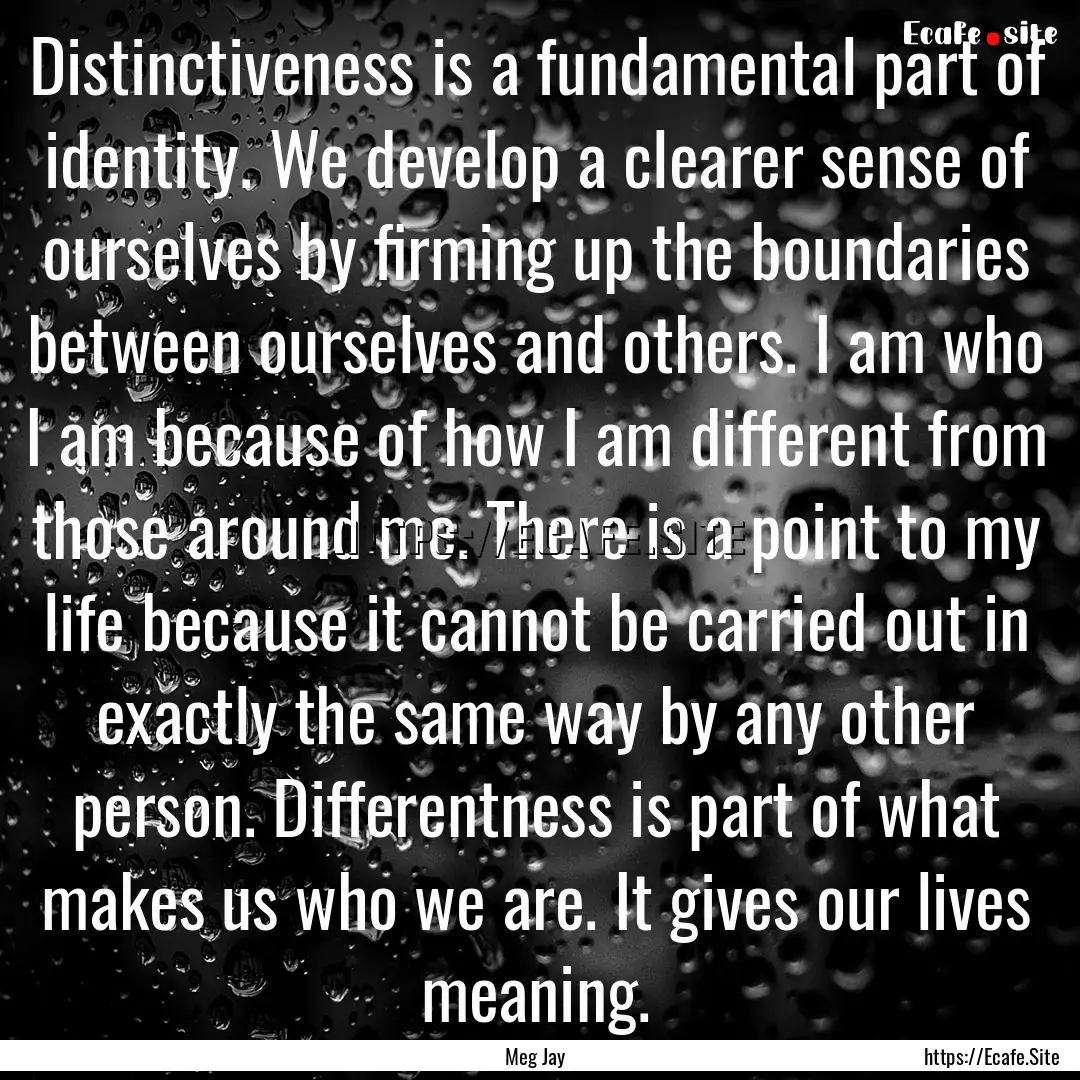 Distinctiveness is a fundamental part of.... : Quote by Meg Jay