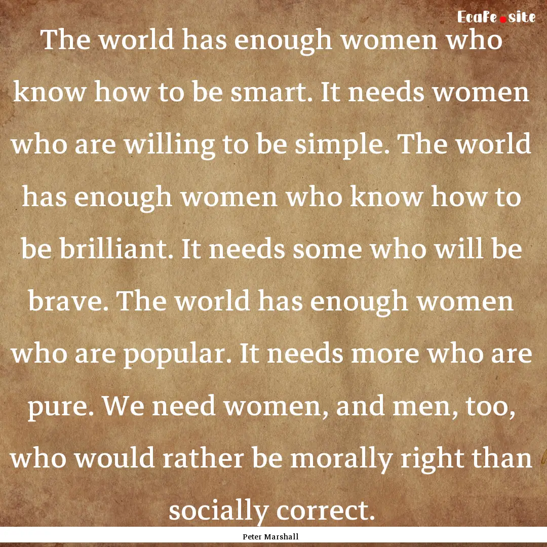 The world has enough women who know how to.... : Quote by Peter Marshall