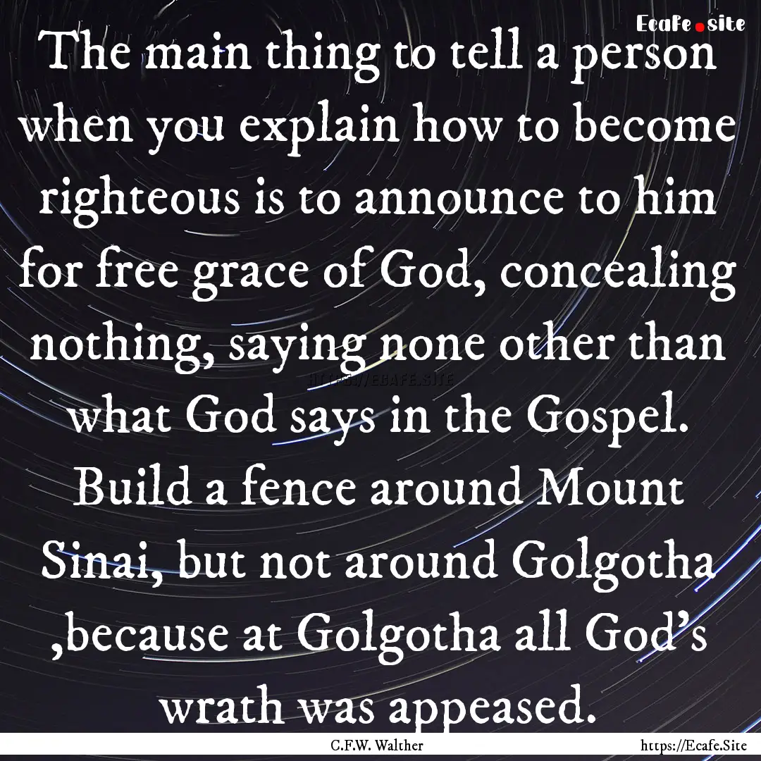 The main thing to tell a person when you.... : Quote by C.F.W. Walther