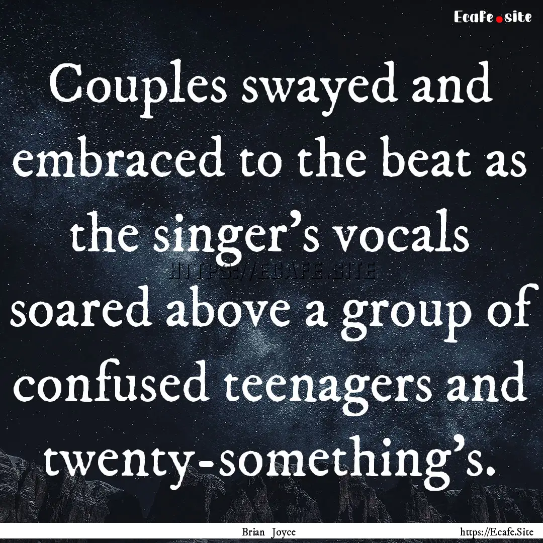 Couples swayed and embraced to the beat as.... : Quote by Brian Joyce