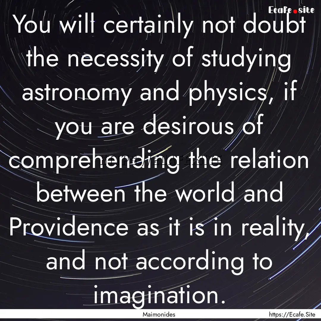 You will certainly not doubt the necessity.... : Quote by Maimonides