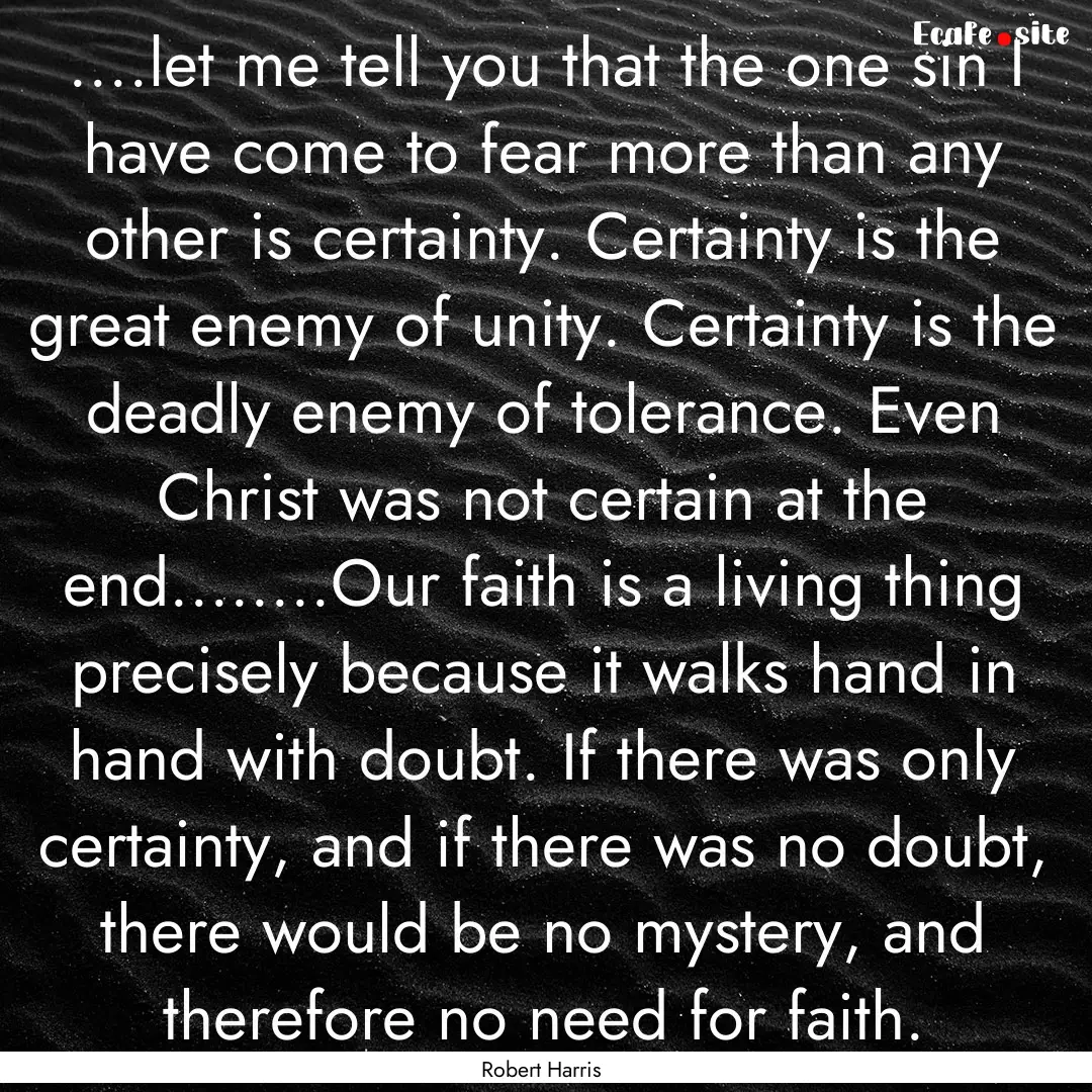 ....let me tell you that the one sin I have.... : Quote by Robert Harris