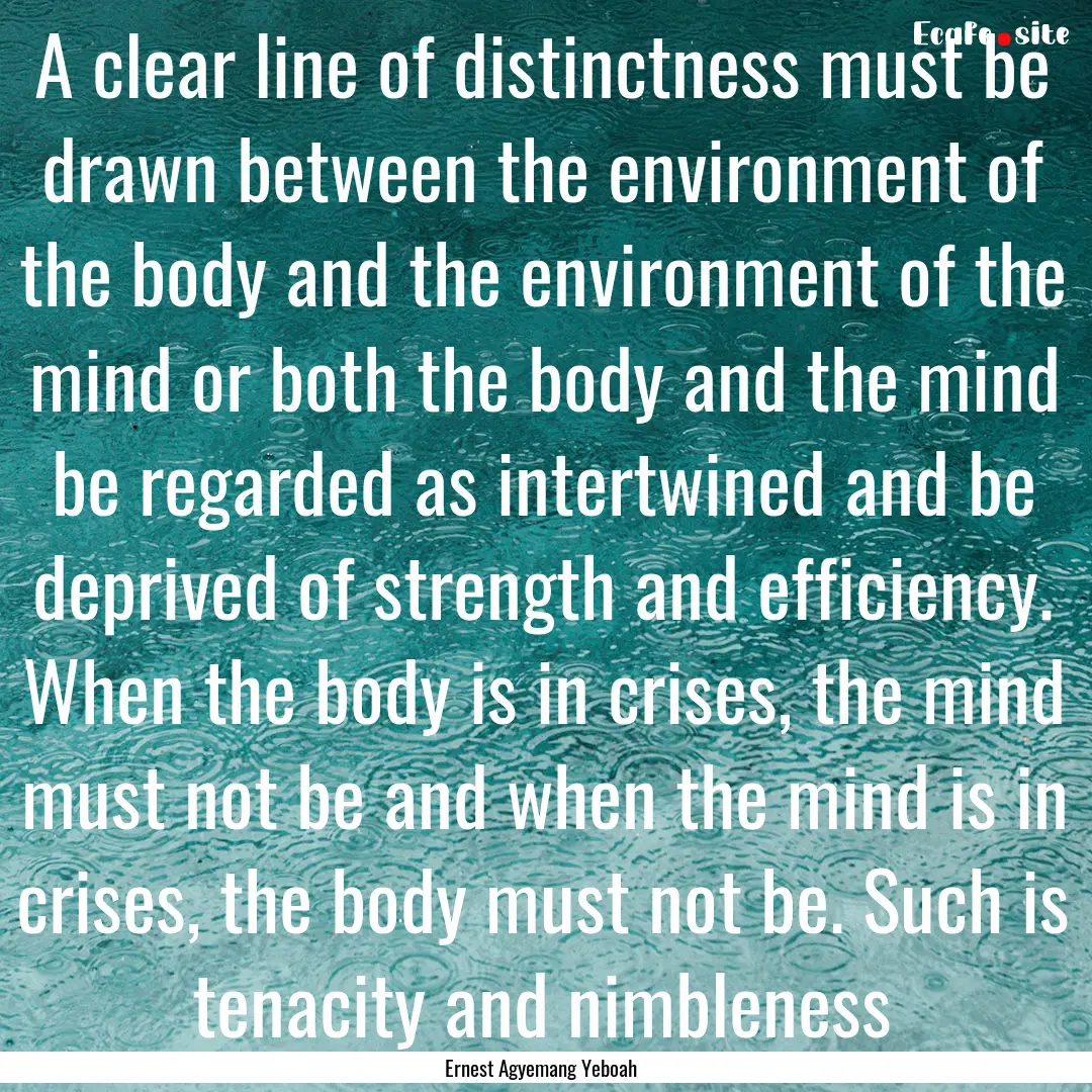 A clear line of distinctness must be drawn.... : Quote by Ernest Agyemang Yeboah