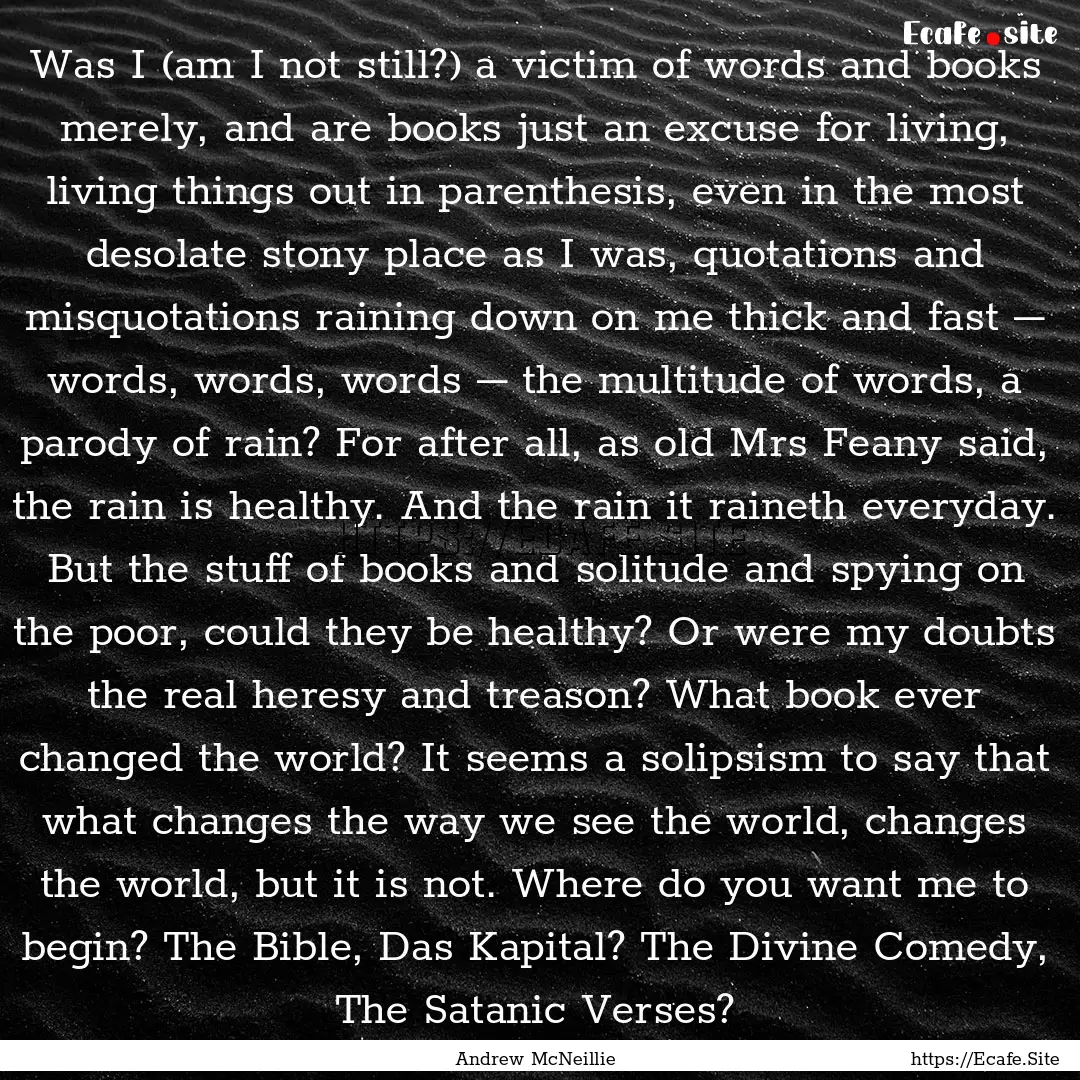 Was I (am I not still?) a victim of words.... : Quote by Andrew McNeillie