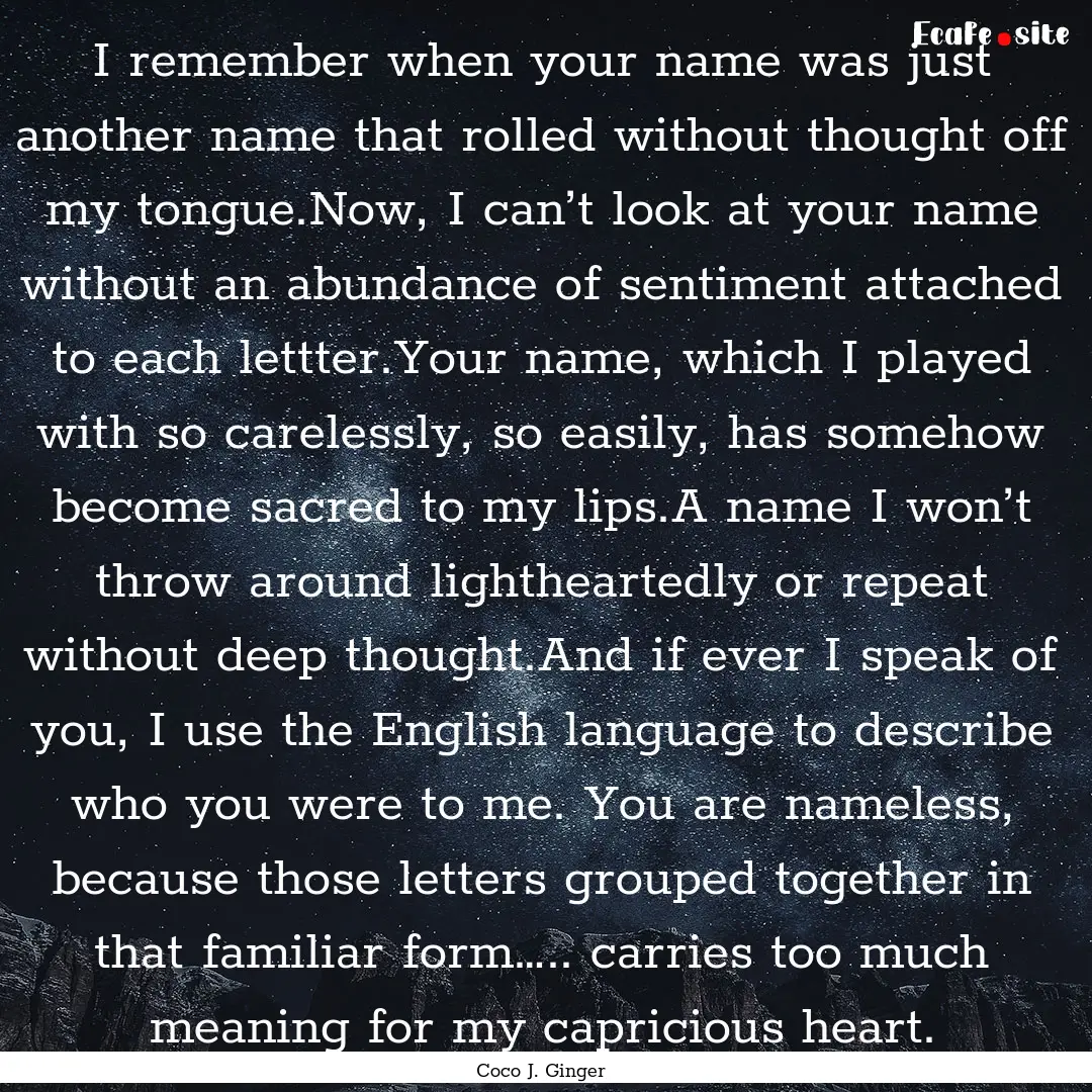 I remember when your name was just another.... : Quote by Coco J. Ginger