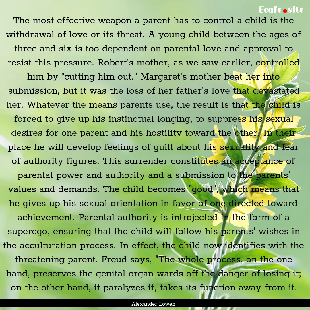 The most effective weapon a parent has to.... : Quote by Alexander Lowen