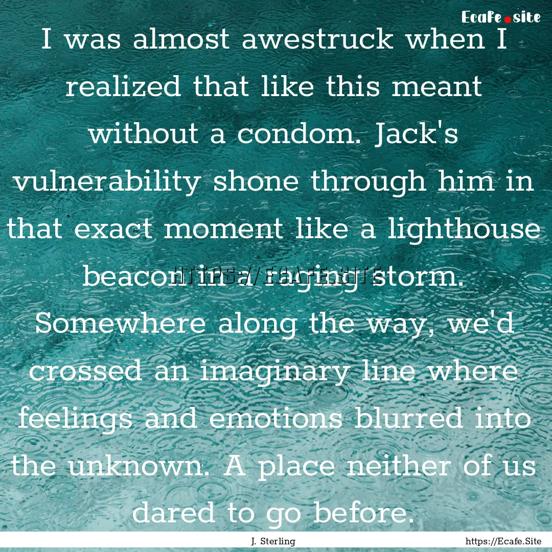 I was almost awestruck when I realized that.... : Quote by J. Sterling