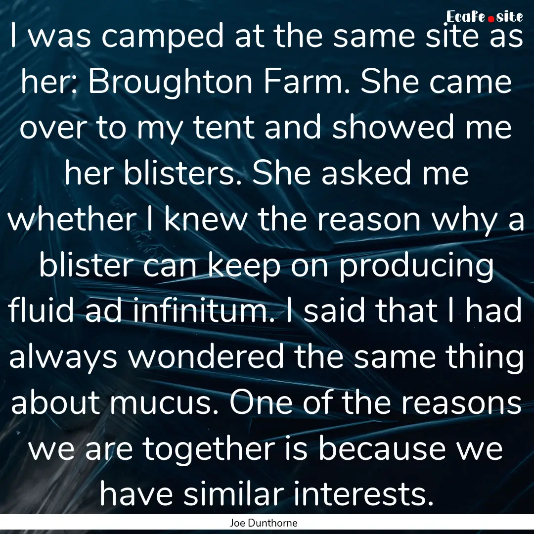 I was camped at the same site as her: Broughton.... : Quote by Joe Dunthorne