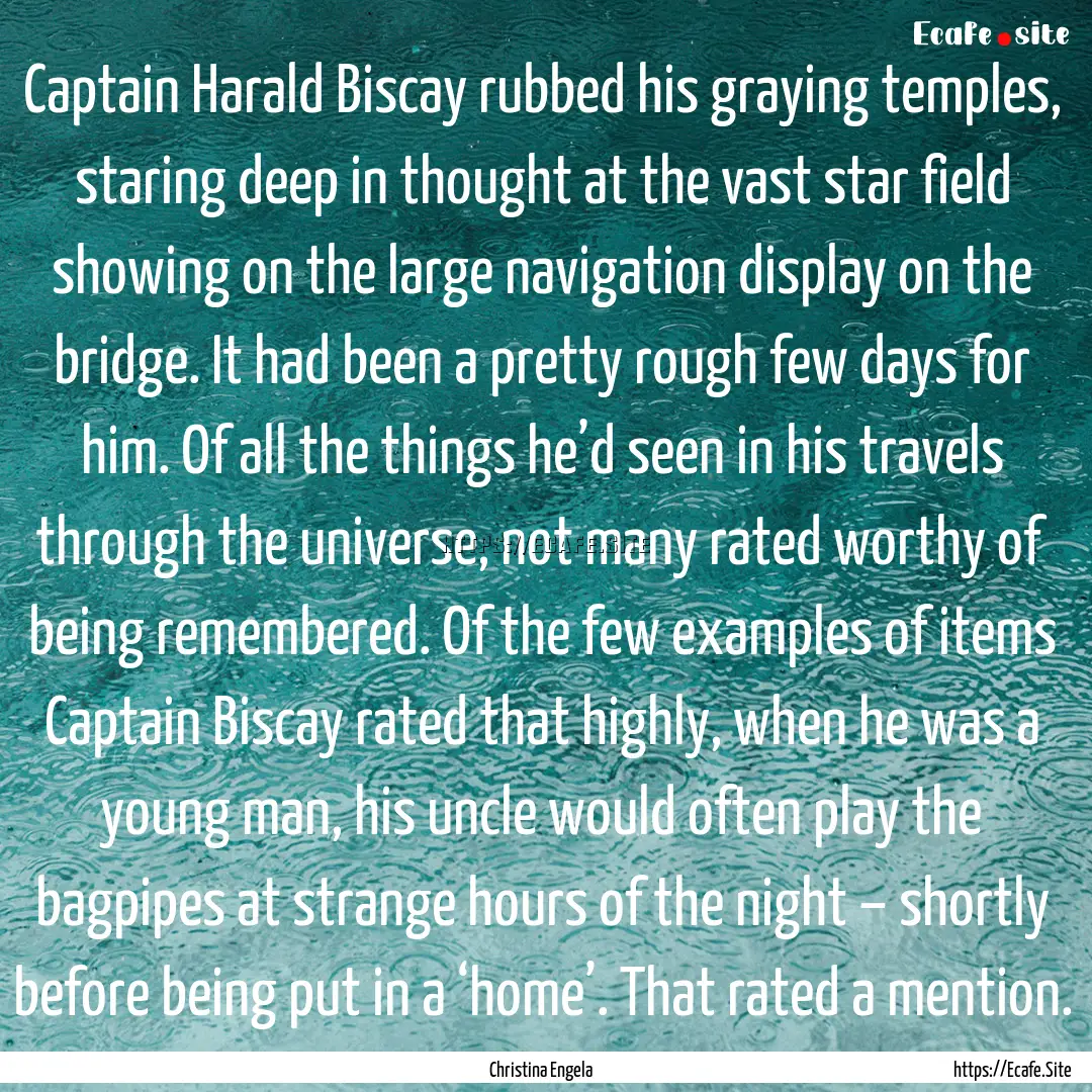 Captain Harald Biscay rubbed his graying.... : Quote by Christina Engela