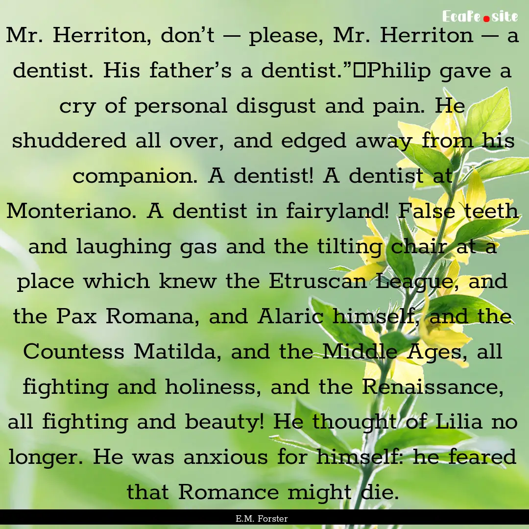 Mr. Herriton, don’t – please, Mr. Herriton.... : Quote by E.M. Forster