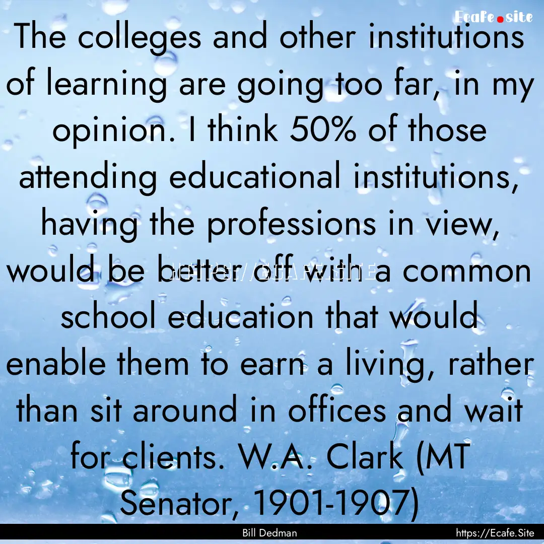 The colleges and other institutions of learning.... : Quote by Bill Dedman