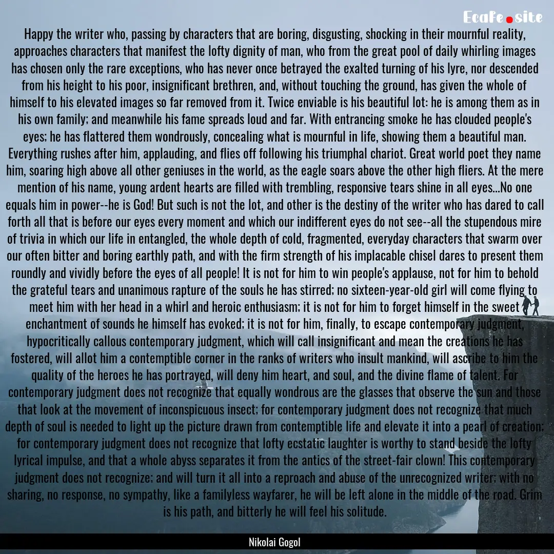 Happy the writer who, passing by characters.... : Quote by Nikolai Gogol