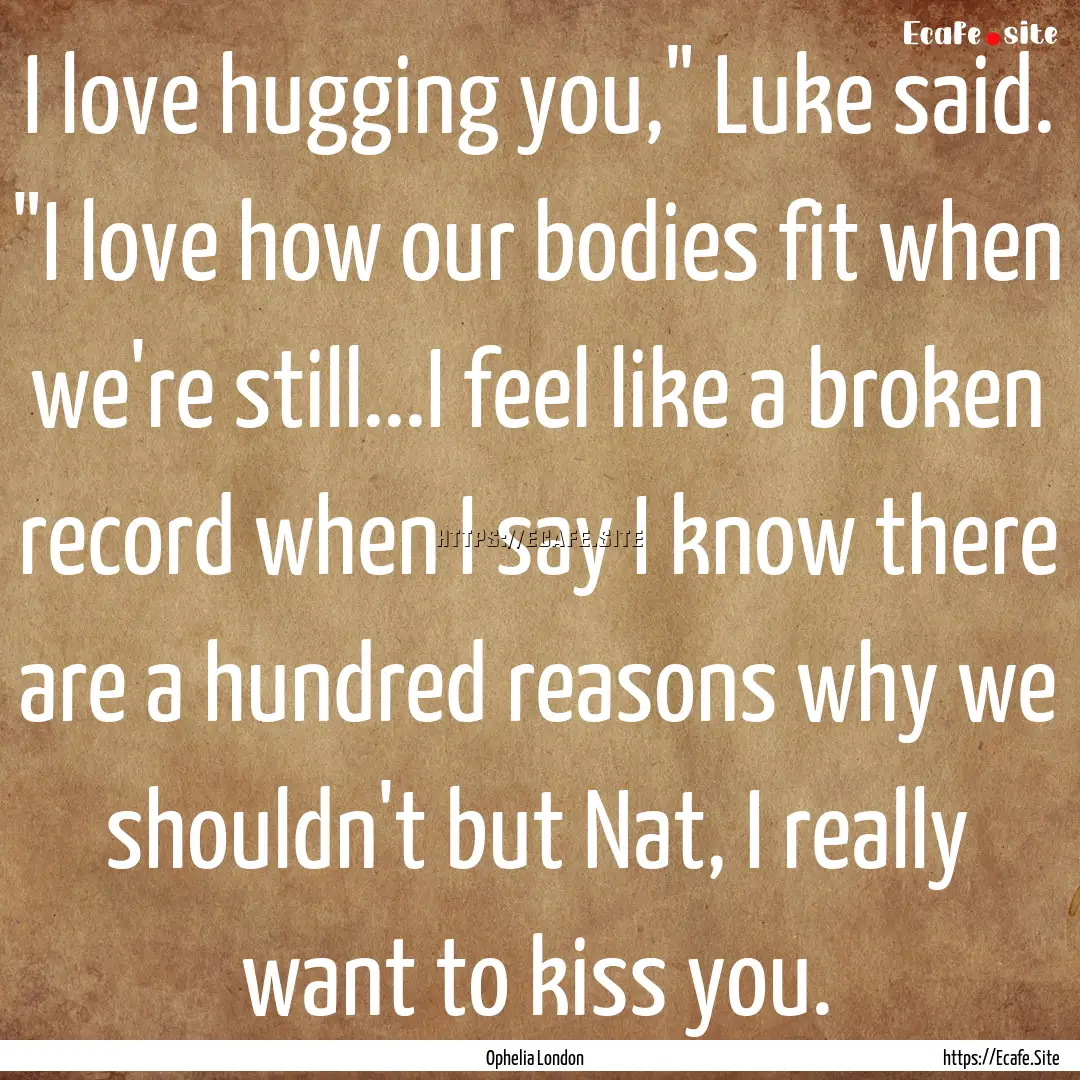 I love hugging you,