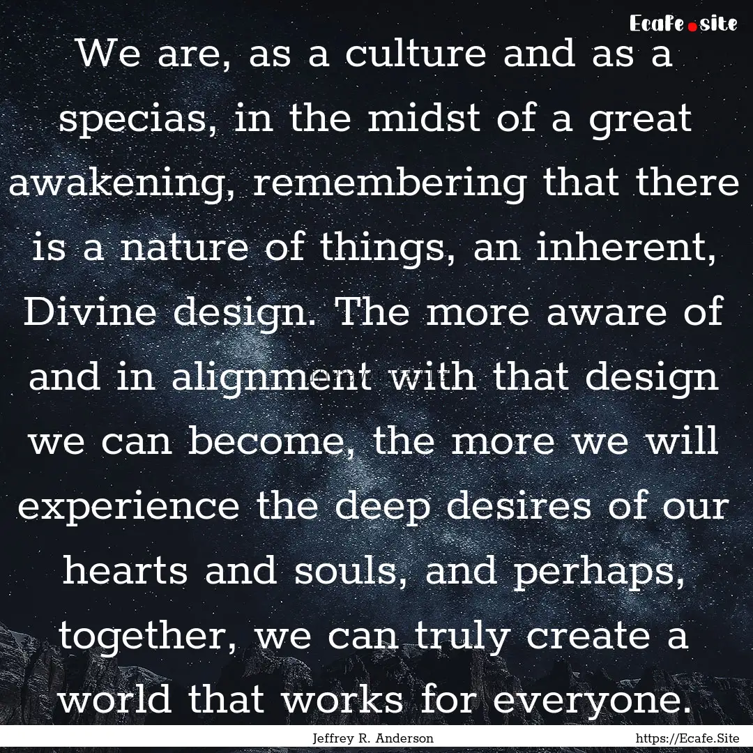 We are, as a culture and as a specias, in.... : Quote by Jeffrey R. Anderson