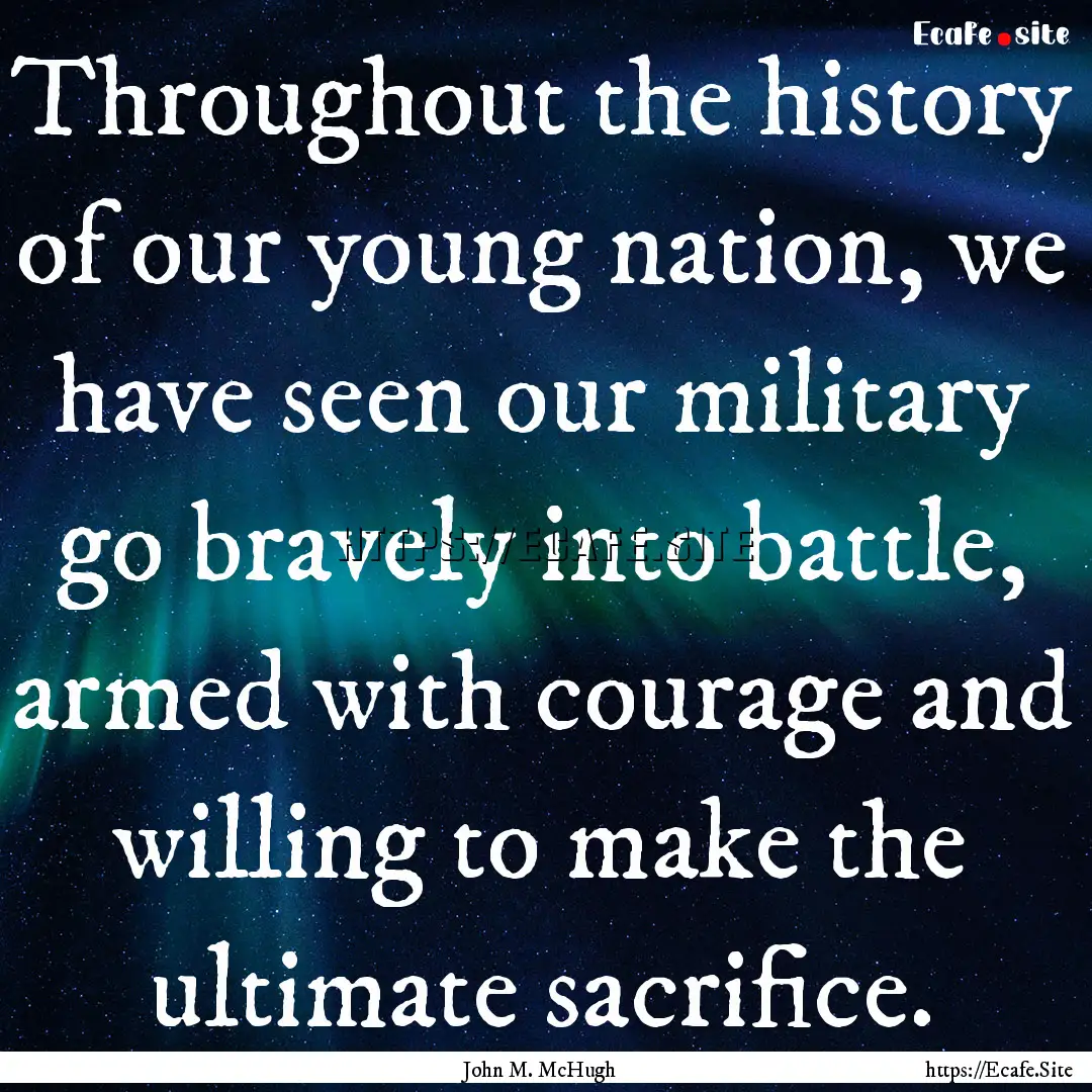 Throughout the history of our young nation,.... : Quote by John M. McHugh