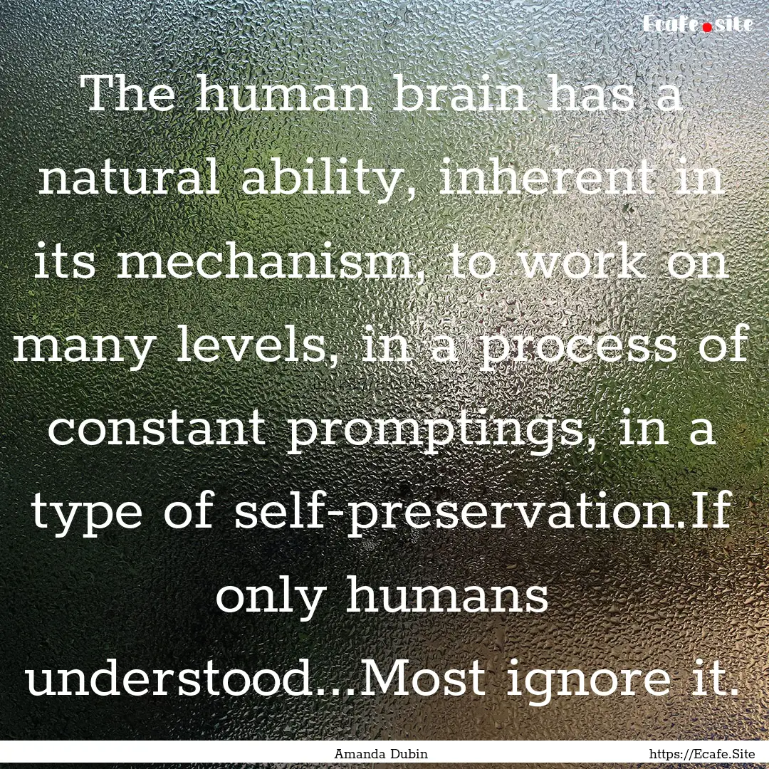 The human brain has a natural ability, inherent.... : Quote by Amanda Dubin