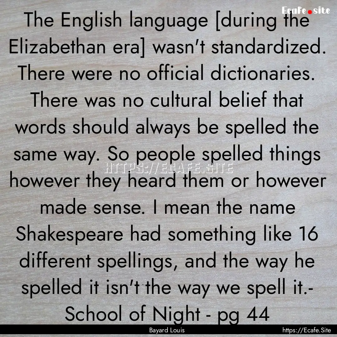 The English language [during the Elizabethan.... : Quote by Bayard Louis