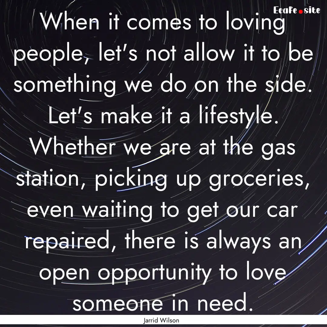 When it comes to loving people, let's not.... : Quote by Jarrid Wilson