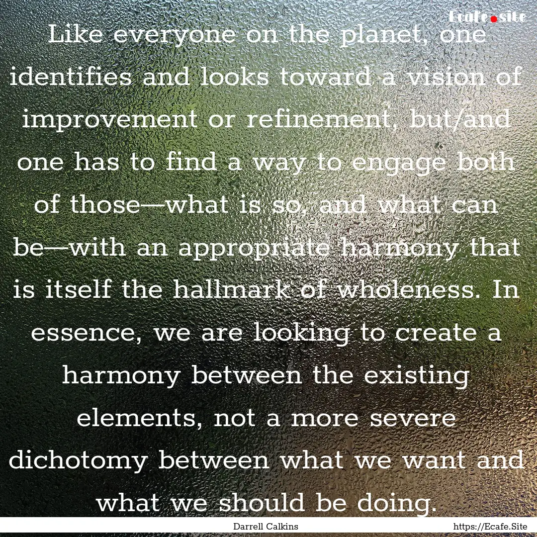 Like everyone on the planet, one identifies.... : Quote by Darrell Calkins